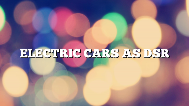 ELECTRIC CARS AS DSR